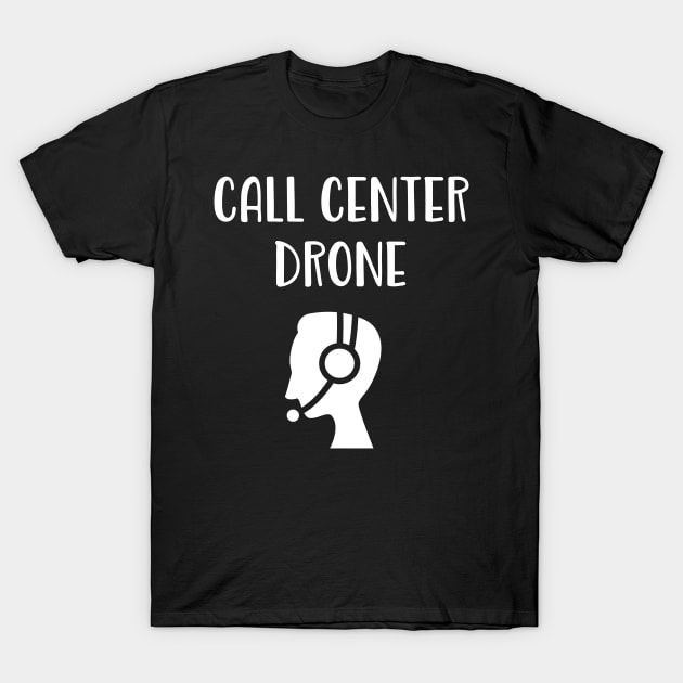 Call Center Drone T-Shirt by Tees by Confucius